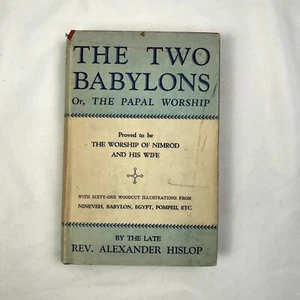 The Two Babylons or The Papal Worship Book by Alexander Hislop 1945 Hardcover - Picture 1 of 8