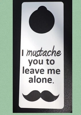 Letrero de suspensión de puerta divertido Do Not Disturb I Mustache You To Leave Me Alone Foto 1 de 3