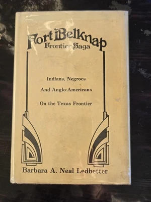 Fort Belknap : Frontier Saga by Barbara A. Neal Ledbetter (HC/DJ, 1982) Signed! - Image 1 of 4