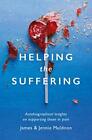 Helping the Suffering Autobiographical Reflections on Supporting Those in Pain