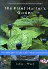 The Plant Hunter's Garden: The New Explorers and Their Discoveries by Ward