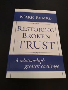 Restoring Broken Trust: A Relationship's Greatest Challenge By Mark Beaird - Picture 1 of 2
