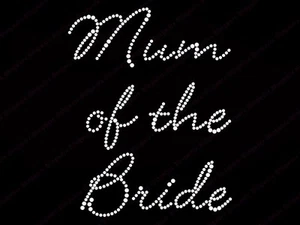 Diamonte Hotfix Wedding Transfer Rhinestone iron on Motif " Mum Of The Bride " - Imagen 1 de 1