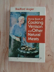 Home Bk of Cooking Venison & Other Natural Meats by Bradford Angier 1975 (HC/DJ) - Picture 1 of 1