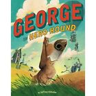 George the Hero Hound - HardBack NEW Ebbeler, Jeffre 01/03/2018