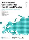 Intersectoral Governance For Health In All Policies: Structures Actions And Expe