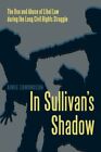 In Sullivan's Shadow : The Use and Abuse of Libel Law During the Long Civil R...