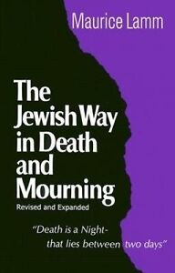The Jewish Way In Death And Mourning Revised and Expanded Maurice Lamm