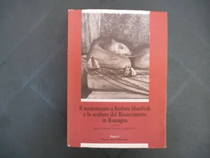 The monument to Barbara Manfredi and the sculpture of the Renaissance in Romagna 1989 - Picture 1 of 8