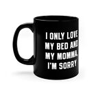 I Only Love My Bed And My Momma | Mug | 11 oz | Ceramic | Music 