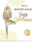 Bewusst malen - Yoga-Gttinnen Alira Fay