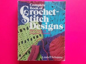 COMPLETE BOOK OF CROCHET - STITCH DESIGNS - LINDA SCHAPPER *500 CLASSIC ORIGINAL - Picture 1 of 6