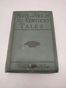 Flute and Violin and other Kentucky Tales. by James Lane Allen - Picture 1 of 10