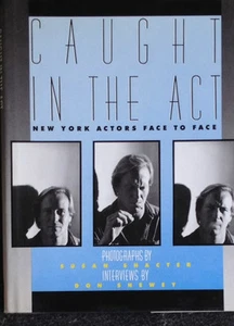 Caught in the Act New York Actors Face to Face by Susan Shacter & Don Shewey - Bild 1 von 1