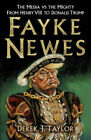 Fayke Newes: The Media vs the Mighty, From Henry VIII to Donald Trump
