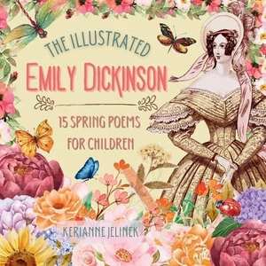 The Illustrated Emily Dickinson: 15 Spring Poems for Children by Emily Dickinson - Picture 1 of 1