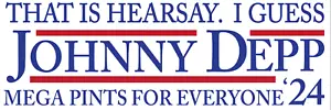 Eso es rumores, supongo; JOHNNY DEPP; Mega Pints 9 "x3" Funny Bumper Sticker M218 - Imagen 1 de 1