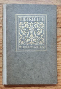 The Free Life Woodrow Wilson A Baccalaureate Address Thomas Crowell Pub 1908 - Imagen 1 de 3