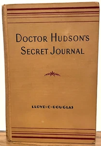 Doctor Hudson's Secret Journal by Lloyd C. Douglas First Edition 1939 - Picture 1 of 15
