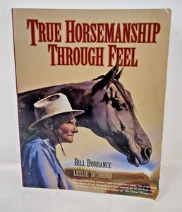 True Horsemanship Through Feel by Bill Dorrance & Leslie Desmond Paperback Book - Picture 1 of 3