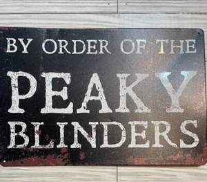 By The Order Of The Peaky Blinders Metal Sign 8”X12” TV Show - Picture 1 of 2