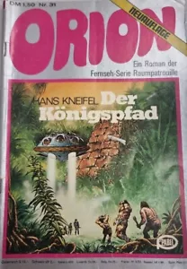 ORION - Ein Roman der Fernseh-Serie Raumpatrouille Nr. 31: Der Königspfad (1977) - Picture 1 of 24