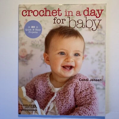 Crochet in a day for baby Patterns Book Cardigans Pullovers Booties Afghans ++++ - Image 1 of 3