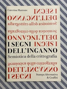Caterina Marrone - I SEGNI DELL’INGANNO. Semiotica della crittografia - 2010 - Foto 1 di 11
