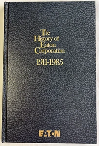 The History of Eaton Corporation 1911 to 1985 Leather Hardcover 1985 - Picture 1 of 5