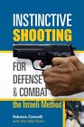 Instinctive Shooting for Defense & Combat : The Israeli Method, Paperback by ...
