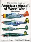 The Concise Guide to American Aircraft of World War II: An Illustrated Guide .