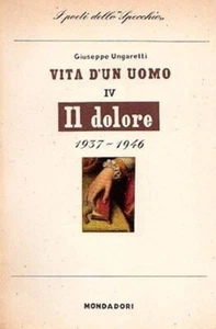 VITA DI UN UOMO POESIE IV IL DOLORE UNGARETTI 1952 MONDADORI (TA561) - Foto 1 di 2