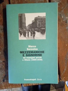 Marco Soresina Mezzemaniche e signorine Gli impiegati privati a Milano (1880-19 - Picture 1 of 1