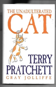 The Unadulterated Cat by Terry Pratchett & Gray Jollife H/B D/J 2002 - Foto 1 di 1
