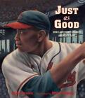 Just as Good: How Larry Doby Changed America's Game by Chris Crowe (English) Har