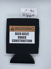 Warning Beer Belly Under Construction Funny Novelty Can Cooler Koozie
