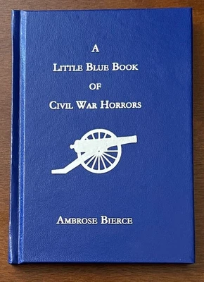 A Little Blue Book of Civil War Horrors by Ambrose Bierce ~ Signed Limited 1st - Image 1 of 4