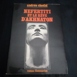 Nefertiti And The Dream of Akhnaton Novel Flammarion By A.Chedid - Picture 1 of 11