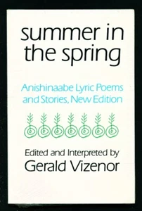 Summer in Spring, Anishinaabe Lyric Poems & Stories - Ojibwe, Chippewa - Vizenor - Picture 1 of 2