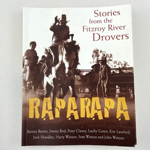 Raparapa: Stories from the Fitzroy River Drovers Edited by Paul Marshall PB Book - Picture 1 of 13