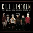 141450 Audio Cd Kill Lincoln - That's Cool...in A Totally Negative And Destructi