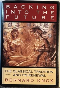 KNOX: Backing in the Future: The Classical Tradition & Its Renewal (Norton 1994) - Picture 1 of 4