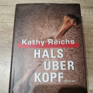 Hals über Kopf @ Kathy Reichs @ Tempe Brennan Bd 9 @ Thriller gebunden @ Zust 1 - Bild 1 von 1