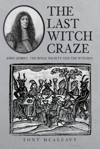 The Last Witch Craze: John Aubrey, the Royal Society and the Witches by Tony McA - Picture 1 of 1