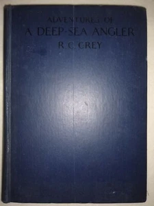 Adventures of a Deep-Sea Angler by R. C. Grey, 1st ed 1930 collectible good cond - Picture 1 of 12