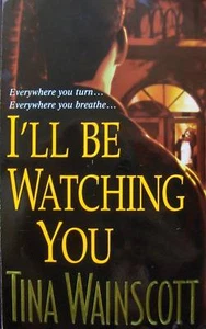 I'LL BE WATCHING YOU Tina Wainscott Paperback - Imagen 1 de 1