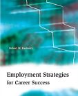 EMPLOYMENT STRATEGIES FOR CAREER SUCCESS By Robert Rasberry