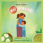 Avi Loves Idli by Swathi Avadhani Paperback Book