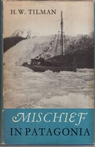 Mischief in Patagonia : H. W. Tilman - Picture 1 of 1