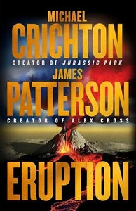 Eruption : Following Jurassic Park by Michael Crichton and James Patterson